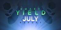 Smart Yield Report: July 2021